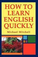 How to Learn English Quickly di Michael Mitchell edito da DIADEM