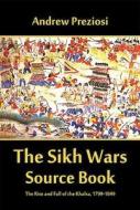 The Sikh Wars Source Book di Andrew Preziosi edito da Helion & Company