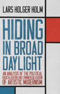 Hiding in Broad Daylight di Lars Holger Holm edito da Arktos Media Ltd