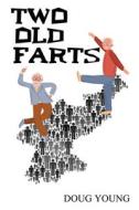 Two Old Farts di Doug Young edito da Ocean Reeve Publishing