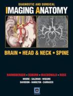 Diagnostic And Surgical Imaging Anatomy: Brain, Head And Neck, Spine di Anne G. Osborn, H. Ric Harnsberger, Jeff Ross, Andre J. Macdonald edito da Amirsys, Inc