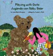 Playing with Osito - Jugando con Baby Bear: bilingual English and Spanish di Lisa Maria Burgess edito da BARRANCA PR