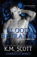 Blood Betrayed (sons Of Navarus #2) di K M Scott, Gabrielle Bisset edito da Everafter Romance