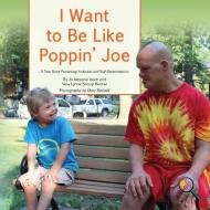 I Want to Be Like Poppin' Joe: A True Story Promoting Inclusion and Self-Determination di Jo Meserve Mach, Vera Lynne Stroup-Rentier edito da LIGHTNING SOURCE INC