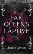 The Fae Queen's Captive di Sierra Simone edito da BOOKBABY