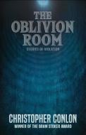 The Oblivion Room: Stories of Violation di Christopher Conlon edito da MACABRE INK