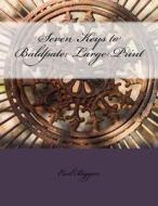 Seven Keys to Baldpate: Large Print di Earl Derr Biggers edito da Createspace Independent Publishing Platform