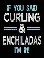 If You Said Curling & Enchiladas I'm in: Sketch Books for Kids - 8.5 X 11 di Dartan Creations edito da Createspace Independent Publishing Platform