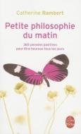 Petite Philosophie Du Matin di Catherine Rambert edito da LIVRE DE POCHE