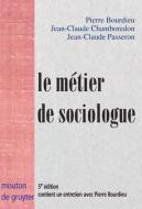 Le métier de sociologue di Pierre Bourdieu, Jean-Claude Chamboredon, Jean-Claude Passeron edito da De Gruyter Mouton