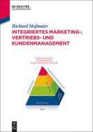 Integriertes Marketing-, Vertriebs- und Kundenmanagement di Richard Hofmaier edito da de Gruyter Oldenbourg