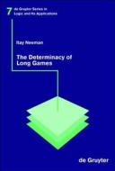The Determinacy of Long Games di Itay Neeman edito da Walter de Gruyter