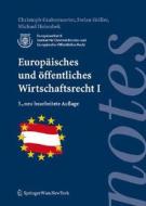 Europaisches Und Affentliches Wirtschaftsrecht I di Christoph Grabenwarter, Stefan Griller, Michael Holoubek edito da Springer