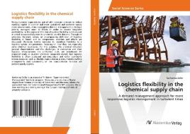 Logistics flexibility in the chemical supply chain di Katharina Zeiler edito da AV Akademikerverlag