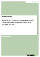 Kooperatives Lernen im Literaturunterricht. Förderung des Textverständnisses von Kurzgeschichten di Hauke Harrsen edito da GRIN Verlag