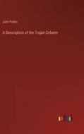 A Description of the Trajan Column di John Pollen edito da Outlook Verlag