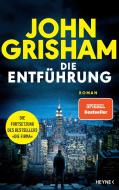 Die Entführung di John Grisham edito da Heyne Verlag