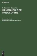 Handbuch der Philosophie, Abteilung II, Natur, Geist, Gott edito da De Gruyter