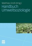 Handbuch Umweltsoziologie edito da VS Verlag für Sozialw.
