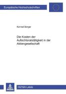 Die Kosten der Aufsichtsratstätigkeit in der Aktiengesellschaft di Konrad Berger edito da Lang, Peter GmbH