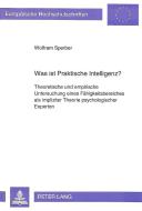 Was ist Praktische Intelligenz? di Wolfram Sperber edito da Lang, Peter GmbH