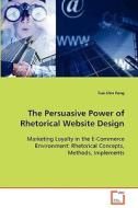 The Persuasive Power of Rhetorical Website Design di Tsai-Shin Fong edito da VDM Verlag Dr. Müller e.K.