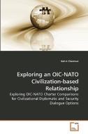 Exploring an OIC-NATO Civilization-based Relationship di Kehrt Chestnut edito da VDM Verlag