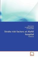 Stroke risk factors at Alahli hospital di akram amro, Dr Majed Aldweik, Dr Yehia Abed edito da VDM Verlag