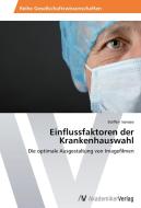 Einflussfaktoren der Krankenhauswahl di Steffen Isensee edito da AV Akademikerverlag