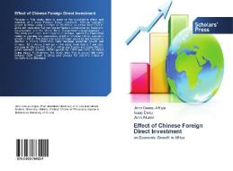 Effect of Chinese Foreign Direct Investment di John Owusu-Afriyie, Isaac Doku, John Akuma edito da Scholars' Press