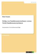 Erfolg von Familienunternehmen versus Nicht-Familienunternehmen di Peter Freesen edito da GRIN Publishing