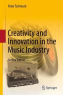 Creativity and Innovation in the Music Industry di Peter Tschmuck edito da Springer Berlin Heidelberg
