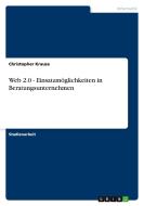 Web 2.0 - Einsatzmöglichkeiten in Beratungsunternehmen di Christopher Krause edito da GRIN Publishing