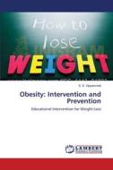 Obesity: Intervention and Prevention di S. S. Vijayanchali edito da LAP Lambert Academic Publishing
