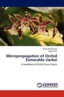 Micropropagation of Orchid Esmeralda clarkei di Mukti Ram Paudel, Bijaya Pant edito da LAP Lambert Academic Publishing