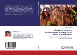 HIV-Risk Reduction Interventions Among South African Adolescents di Misheck Ndebele edito da LAP Lambert Academic Publishing
