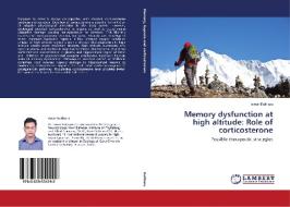 Memory dysfunction at high altitude: Role of corticosterone di Iswar Baitharu edito da LAP Lambert Academic Publishing