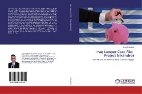 Iraq Lawyer Case File: Project Nikandros di Ayad Al-Mukhtar edito da LAP Lambert Academic Publishing