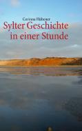 Sylter Geschichte in einer Stunde di Corinna Hübener edito da Books on Demand