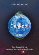Nordpol, Südpol, Denkpol di Karin Jody Parkhof edito da Books on Demand