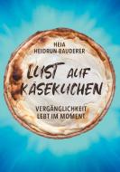 Lust auf Käsekuchen di Heidrun Bauderer edito da Books on Demand