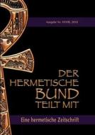 Der hermetische Bund teilt mit: 28 di Johannes H. von Hohenstätten edito da Books on Demand
