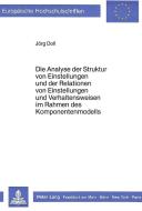 Die Analyse der Struktur von Einstellungen und der Relationen von Einstellungen und Verhaltensweisen im Rahmen des Kompo di Jörg Doll edito da Lang, Peter GmbH
