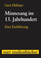 Minnesang im 13. Jahrhundert di Gert Hübner edito da Gunter Narr Verlag