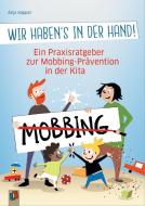 Wir haben's in der Hand! Die große Bedeutung von Erzieherinnen und Erziehern für die Prävention von Mobbing di Anja Küpper edito da Verlag an der Ruhr GmbH