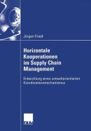 Horizontale Kooperationen im Supply Chain Management di Jürgen Friedl edito da Deutscher Universitätsvlg