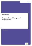Diagnosis Related Groups und Pflegeaufwand di Matthias Nacke edito da Diplom.de