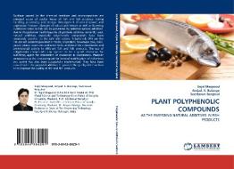PLANT POLYPHENOLIC COMPOUNDS di Sajid Maqsood, Amjad. K. Balange, Soottawat Benjakul edito da LAP Lambert Academic Publishing