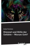 Himmel Und Holle Der Gefuhle - Warum Gott? di Andy Forstner edito da Novum Publishing Gmbh
