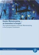 Gender Mainstreaming - An Innovation in Europe?: The Institutionalisation of Gender Mainstreaming in the European Commission di Verena Schmidt edito da Barbara Budrich